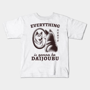 Everything Is Gonna Be Daijoubu Kids T-Shirt